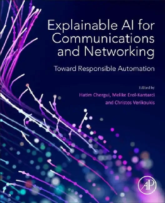 Explainable AI for Communications and Networking: Toward Responsible Automation by Hatim Chergui