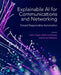 Explainable AI for Communications and Networking: Toward Responsible Automation by Hatim Chergui