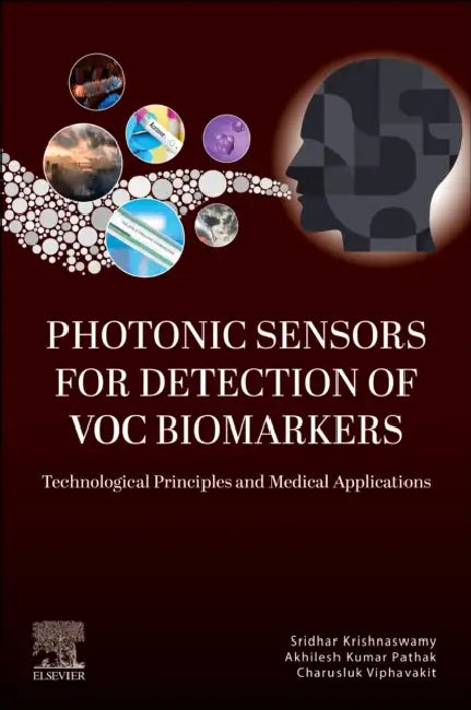 Photonic Sensors for Detection of Voc Biomarkers: Technological Principles and Medical Applications by Akhilesh Kumar Pathak, Charusluk Viphavakit, Sridhar Krishnaswamy
