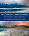 Health and Climate Change: Unraveling the Connections by Saroj Pachauri