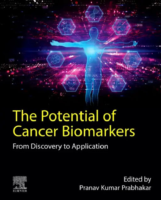 The Potential of Cancer Biomarkers: From Discovery to Clinical Application by Pranav Kumar Prabhakar