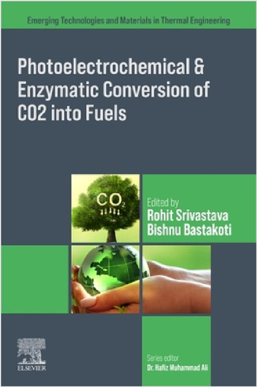 Photoelectrochemical and Enzymatic Conversion of CO2 Into Fuels: A Shift Toward Net Zero Energy Landscape by Rohit Srivastava, Bishnu Prasad Bastakoti