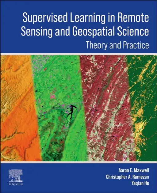 Supervised Learning in Remote Sensing and Geospatial Science by Aaron E. Maxwell