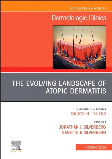 The Evolving Landscape of Atopic Dermatitis, an Issue of Dermatologic Clinics: Volume 42-4 by Jonathan I. Silverberg, Nanette B. Silverberg