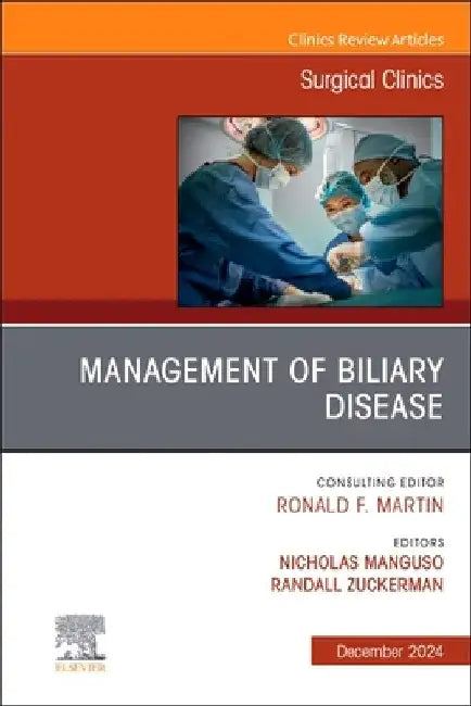 Management of Biliary Disease, an Issue of Surgical Clinics: Volume 104-6 by Nicholas Manguso