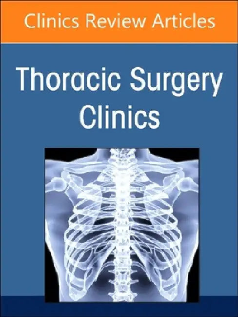 Pulmonary Metastasectomy, an Issue of Thoracic Surgery Clinics: Volume 35-2 by Smita Sihag