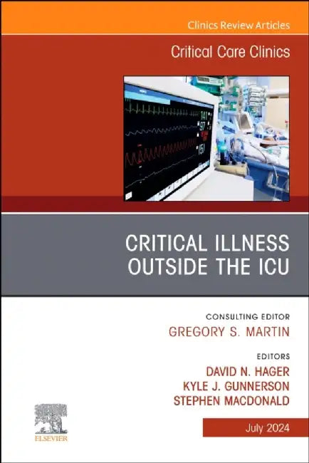 Critical Illness Outside the Icu, an Issue of Critical Care Clinics: Volume 40-3 by David N. Hager
