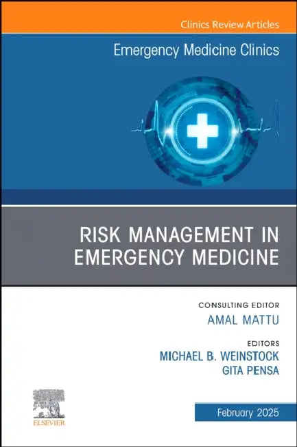 Risk Management in Emergency Medicine, an Issue of Emergency Medicine Clinics of North America: Volume 43-1 by Michael B. Weinstock, Gita Pensa