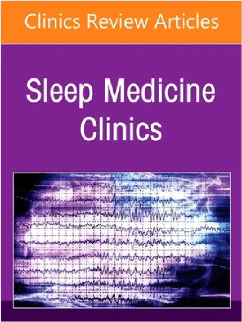 Hospital Sleep Medicine and Non-Invasive Ventilation: Emerging Clinical Paradigm, an Issue of Sleep Medicine Clinics: Volume 20-4 by Michelle Cao