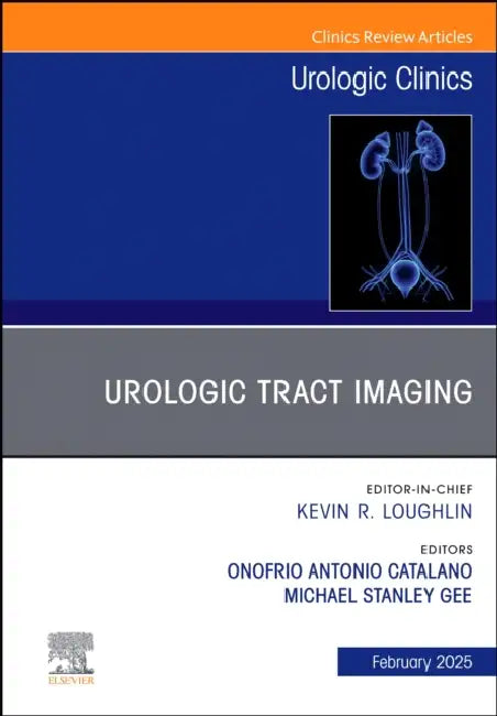 Urologic Tract Imaging, an Issue of Urologic Clinics of North America: Volume 52-1 by Onofrio Antonio Catalano, Michael Stanley Gee