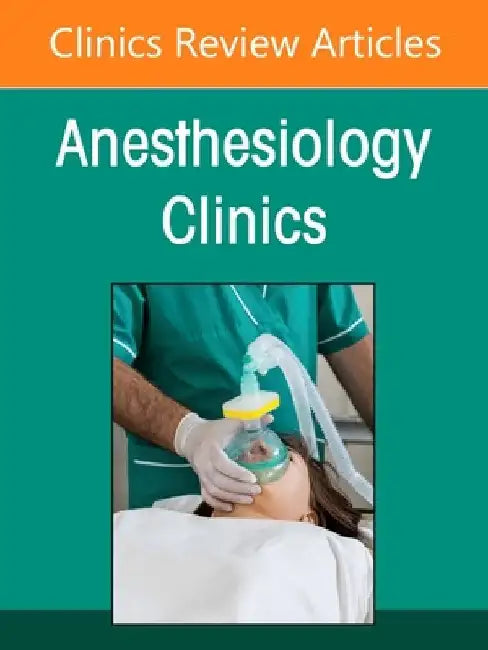 Artificial Intelligence in Anesthesiology, an Issue of Anesthesiology Clinics: Volume 43-3 by Ali Dabbagh