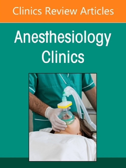 Artificial Intelligence in Anesthesiology, an Issue of Anesthesiology Clinics: Volume 43-3 by Ali Dabbagh, A. Sassan Sabouri