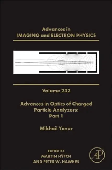 Advances in Optics of Charged Particle Analyzers: Part 1 by Peter W. Hawkes
