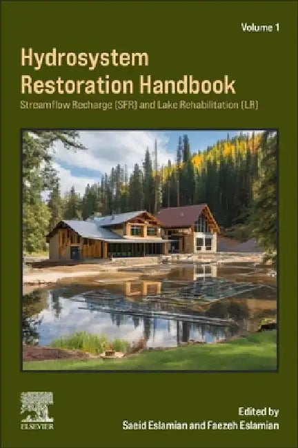 Hydrosystem Restoration Handbook: Streamflow Recharge and Lake Rehabilitation: Streamflow Recharge and Lake Rehabilitation by Saeid Eslamian