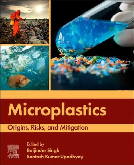 Microplastics: Origins, Risks, and Mitigation by Baljinder Singh