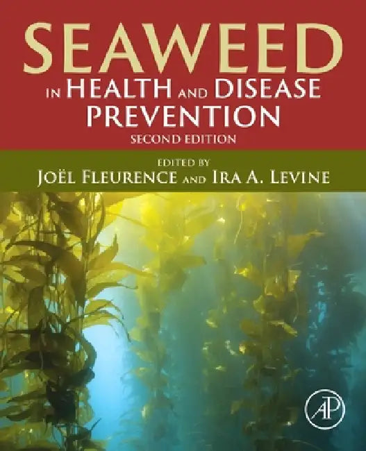 Seaweed in Health and Disease Prevention by Joël Fleurence, Ira Levine