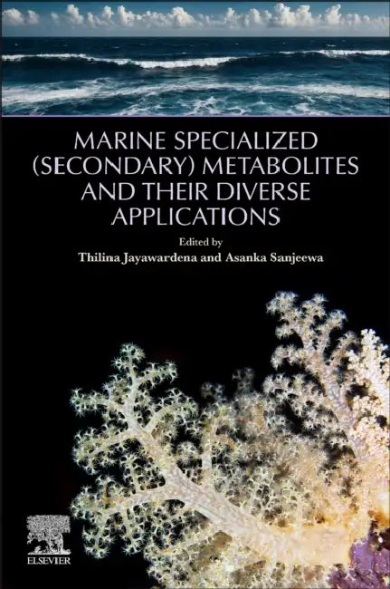 Marine Specialized (Secondary) Metabolites and Their Diverse Applications by Thilina Jayawardena