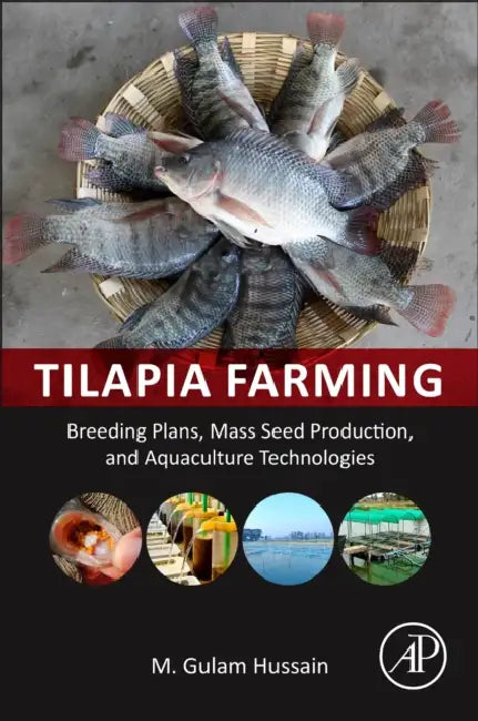 Tilapia Farming: Breeding Plans, Mass Seed Production, and Aquaculture Technologies by Gulam Hussain