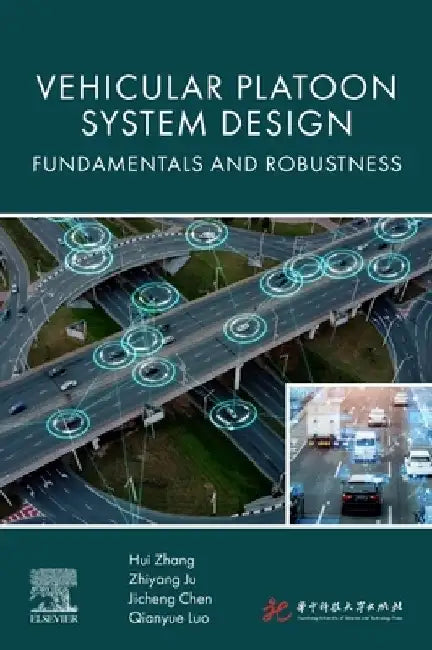 Vehicular Platoon System Design: Fundamentals and Robustness by Hui Zhang