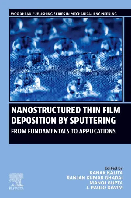 Nanostructured Thin Film Deposition by Sputtering: From Fundamentals to Applications by Kanak Kalita