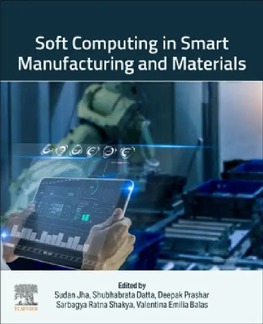 Soft Computing in Smart Manufacturing and Materials by Sudan Jha