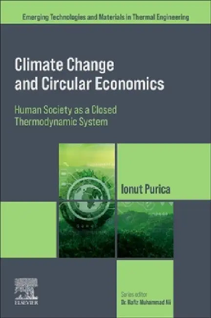 Climate Change and Circular Economics: Human Society as a Closed Thermodynamic System by Ionut Purica