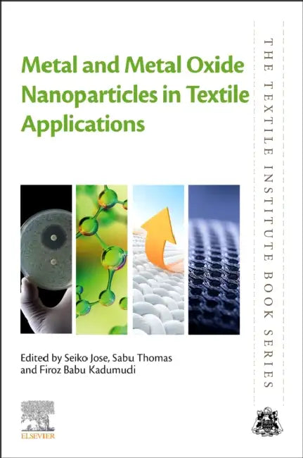 Metal and Metal Oxide Nanoparticles in Textile Applications by Seiko Jose