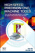 High-Speed Precision CNC Machine Tools: The Theory and Methods of Thermal Behavior Simulation and Control by Chi Ma