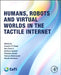 Humans, Robots and Virtual Worlds in the Tactile Internet by Frank H. P. Fitzek, Shu-Chen Li, Stefanie Speidel