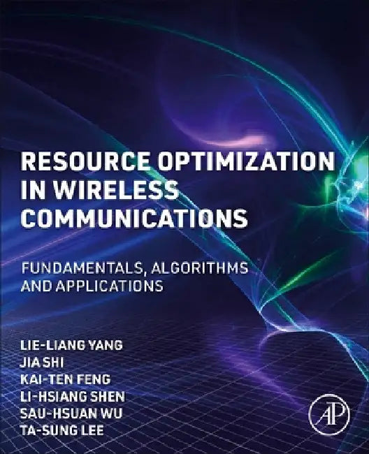 Resource Optimization in Wireless Communications: Fundamentals, Algorithms, and Applications by Lie-Liang Yang