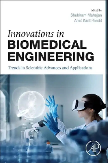 Innovations in Biomedical Engineering: Trends in Scientific Advances and Applications by Shubham Mahajan