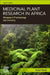 Medicinal Plant Research in Africa: Advances in Pharmacology and Chemistry by Victor Kuete
