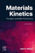 Materials Kinetics: Transport and Rate Phenomena by John C. Mauro