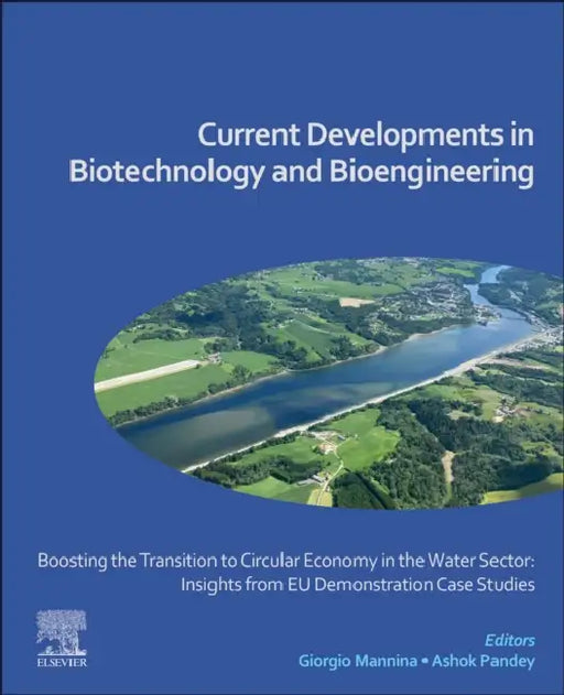 Boosting the Transition to Circular Economy in the Water Sector: Insights from EU Demonstration Case Studies: Current Developments in Biotechnology an by Giorgio Mannina