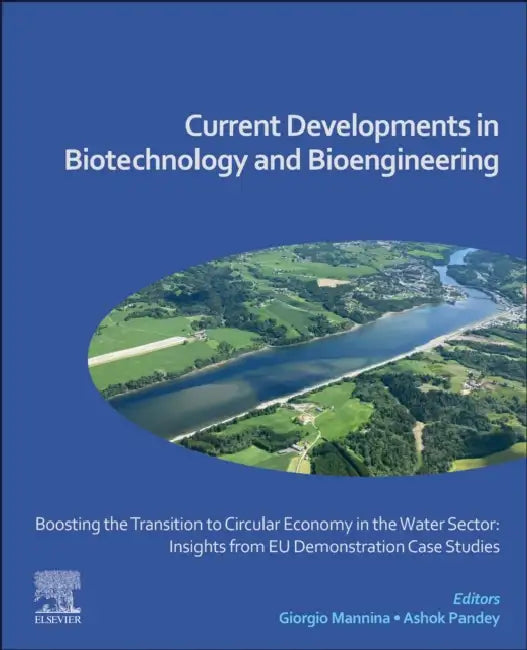 Boosting the Transition to Circular Economy in the Water Sector: Insights from EU Demonstration Case Studies: Current Developments in Biotechnology an by Giorgio Mannina