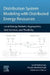 Distribution System Modeling with Distributed Energy Resources: Local Energy Markets, Aggregators, Grid Services, and Flexibility by Salah Bahramara