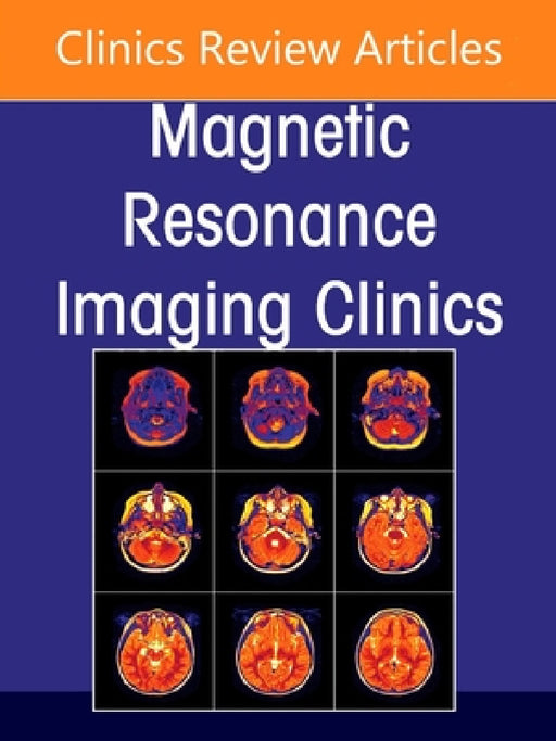 Plexus and Peripheral Nerve MR Imaging: Advances and Applications, an Issue of Magnetic Resonance Imaging Clinics of North America: Volume 33-3 by Laura M. Fayad