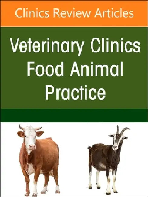 Biosecurity of Ruminants, an Issue of Veterinary Clinics of North America: Food Animal Practice: Volume 41-1 by Kelly Still Brooks