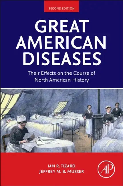 Great American Diseases: Their Effects on the Course of North American History by Ian R. Tizard