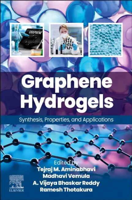 Graphene Hydrogels: Synthesis, Properties, and Applications by Tejraj M. Aminabhavi