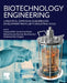 Biotechnology Engineering: A Practical Approach on Bioprocess Development from Lab to Industrial Scale by Vinayaka B. Shet