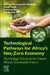 Technological Pathways for Africa's Net-Zero Economy: Technology Solutions to Unlock Africa’s Sustainable Future by Samuel Chukwujindu Nwokolo