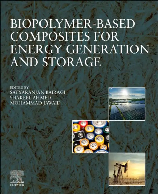 Biopolymer-Based Composites for Energy Generation and Storage by Satyaranjan Bairagi