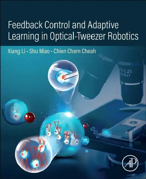 Feedback Control and Adaptive Learning in Optical-Tweezer Robotics by Xiang Li