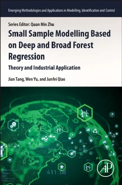 Small Sample Modelling Based on Deep and Broad Forest Regression: Theory and Industrial Application by Wen Yu