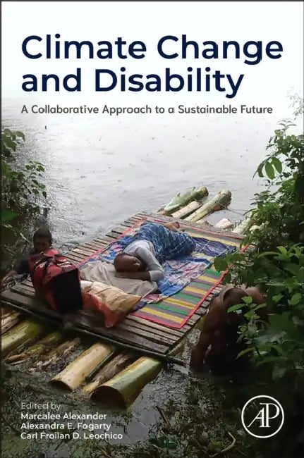 Climate Change and Disability: A Collaborative Approach to a Sustainable Future by Marcalee Alexander
