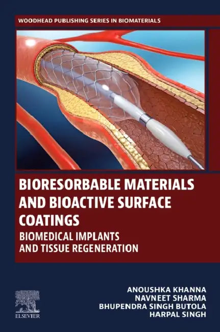 Bioresorbable Materials and Bioactive Surface Coatings: Biomedical Implants and Tissue Regeneration by Anoushka Khanna