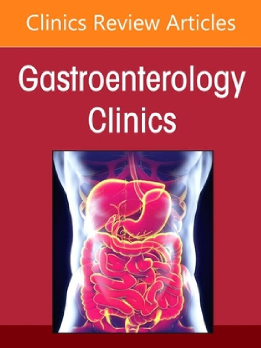 Present and Future of Pediatric Neurogastroenterology and Motility, an Issue of Gastroenterology Clinics of North America: Volume 54-3 by Carl Di Lorenzo, Peter L. Lu