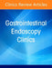 Celiac Disease, an Issue of Gastrointestinal Endoscopy Clinics: Volume 35-4 by Claire Jansson-Knodell, Alberto Rubio-Tapia