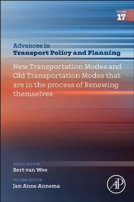 New Transportation Modes and 'Old' Transportation Modes That Are in the Process of Renewing Themselves by Bert Van Wee